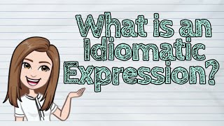 ENGLISH What is an Idiomatic Expression  iQuestionPH [upl. by Ellennod947]