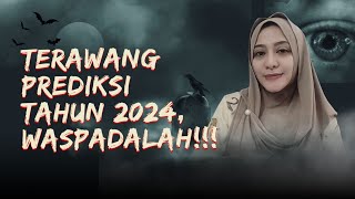 TERAWANG PREDIKSI TAHUN 2024 WASPADALAH   KUPAS MISTIS [upl. by Atineg]