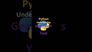 Python Understanding Generators and Yield Keyword python coding generators yield [upl. by Aitnic14]