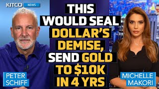 Currency Crisis Coming This Would Seal Dollar’s Demise Send Gold to 10k in 4 Yrs – Peter Schiff [upl. by Niklaus]