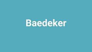 Baedeker Meaning and Pronunciation [upl. by Arabelle]