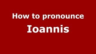 How to Pronounce Ioannis  PronounceNamescom [upl. by Isnan]