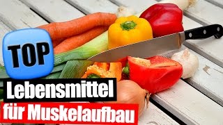 Top 10 WICHTIGE Lebensmittel für den Muskelaufbau [upl. by Eittam]