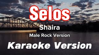 SELOS  SHAIRA  MALE KEY  ROCK KARAOKE VERSION [upl. by Sheldon152]