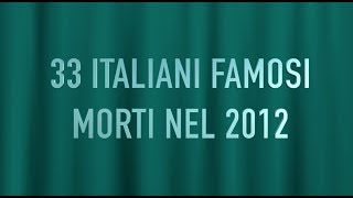 33 ITALIANI FAMOSI MORTI NEL 2012 [upl. by Ehctav639]