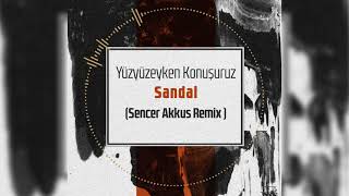 Yüzyüzeyken Konuşuruz  Sandal  Sencer Akkus Remix [upl. by Yasibit]