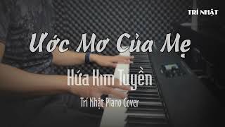 Ước Mơ Của Mẹ Piano Cover  Trí Nhật Piano [upl. by Llenehc]