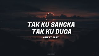 Apit Ft Appy Tak kusangka Tak Kuduga  Lirik Jiwang  HD [upl. by God]