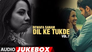 Bewafa Sanam  Dil Ke Tukde Vol7 Full Songs  Audio Jukebox [upl. by Ellehcir]