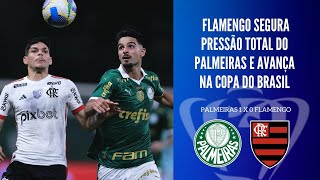 FLAMENGO E PALMEIRAS TRAVAM DUELO ÉPICO FLA SEGURA ÍMPETO E AVANÇA PARA AS QUARTAS DE FINAL [upl. by Htyderem]