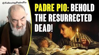 Padre Pio Behold The Resurrected Dead [upl. by Toile]