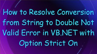 How to Resolve Conversion from String to Double Not Valid Error in VBNET with Option Strict On [upl. by Noizneb]