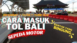 Cara Masuk Jalan Tol Bali Pakai Sepeda Motor Dari Semua Gerbang [upl. by Gomez]