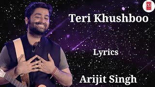 Lyrics Teri Khushboo Full Song  Arijit Singh  Jeet Ganguli  Mohnish Raza [upl. by Parfitt]