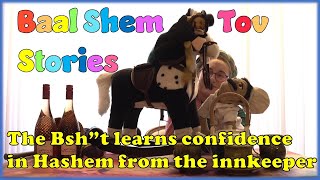 Baal Shem Tov Stories for kids  23  The Bsh”t learns confidence in Hashem from the innkeeper [upl. by Fitzpatrick]