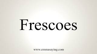 How To Pronounce Frescoes [upl. by Ebeohp]