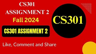 CS301 Assignment 2 100 Correct Solution 2024  CS301 Assignment 2 [upl. by Sakhuja]