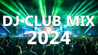 DJ CLUB MUSIC 2024  Mashups amp Remixes of Popular Songs 2024  DJ Remix Dance Club Music Mix 2024 [upl. by Ivory]