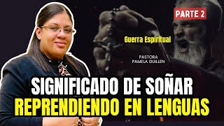 Significado de Soñar Reprendiendo en Lenguas  Pastora Pamela Guillén [upl. by Irabaj187]