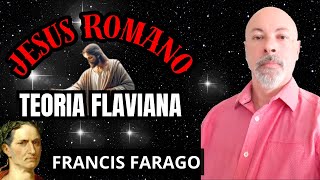 JESUS ROMANO e a Teoria Flaviana  Francis Farago [upl. by Keffer960]