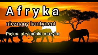 Afryka  nieznany kontynent Ludzie krajobrazy zwierzęta Afrykańska muzyka Full HD [upl. by Lekcim]