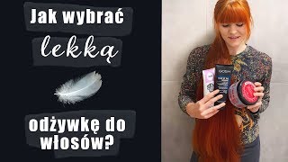 Jak wybrać LEKKĄ ODŻYWKĘ do włosów [upl. by Colton305]