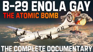 Enola Gay Boeing B29 Superfortress  The Bomber That Dropped The Atomic Bomb And Changed the World [upl. by Ataynek835]