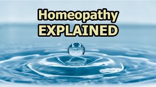 Homeopathy Explained [upl. by Marozas]