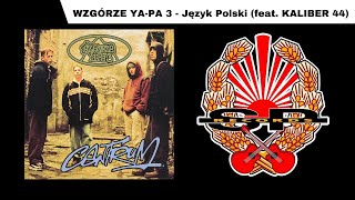 WZGÓRZE YAPA 3  Język Polski feat KALIBER 44 OFFICIAL AUDIO [upl. by Wehttam950]