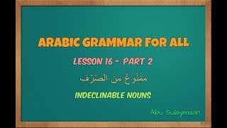 Arabic Grammar For All  Lesson 16  Part 2  Indeclinable Nouns  Abu Sulaymaan [upl. by Assi627]