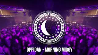 Oppidan  Morning Miggy [upl. by Huxley]