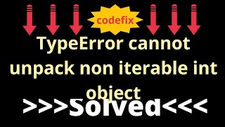 quotFixing TypeError How to Unpack NonIterable Int Objectsquot [upl. by Egres]