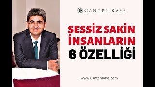 SESSİZ SAKİN İNSANLARIN 6 ÖZELLİĞİ  Canten Kaya [upl. by Eillas]