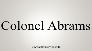 How to Pronounce Colonel Abrams [upl. by Garrik]