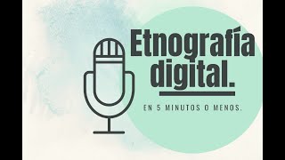 Etnografía Digital en 5 minutos o menos [upl. by Beffrey]