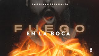 Fuego en la boca  Pastor Carlos Barranco [upl. by Danni333]