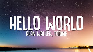 Alan Walker Torine  Hello World Lyrics [upl. by Enovahs]