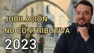 JUBILACIÓN NO CONTRIBUTIVA 2023 [upl. by Irami]