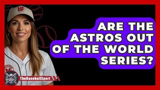 Are The Astros Out Of The World Series  TheSportXpertcom [upl. by Kappel]