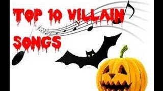 Top 10 Villain Songs  Part 1 [upl. by Affrica]