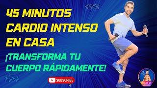 45 Minutos de Cardio Intenso en Casa ¡Transforma tu Cuerpo Rápidamente  Pierde PESO  Quema Grasa [upl. by Nhguavaj152]