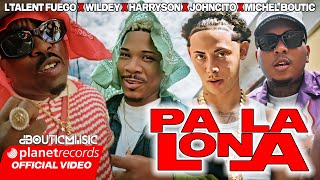 LTALENT FUEGO ❌ WILDEY ❌ HARRYSON ❌ JOHNCITO ❌ MICHEL BOUTIC  PA LA LONA OFFICIAL VIDEO [upl. by Thurlough384]