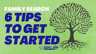 6 Tips to Getting Started with Family Search [upl. by Eiramit]