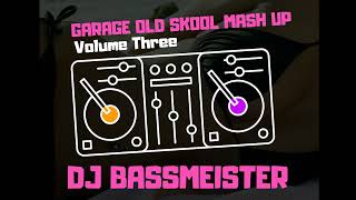 DJ Bassmeister  Garage Old Skool Mash Up Volume Three [upl. by Campball63]