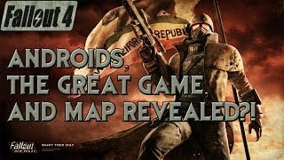 FALLOUT 4 Androids Confirmed The Great Game and Potential Map Revealed Dec 3rd Update [upl. by Moberg]