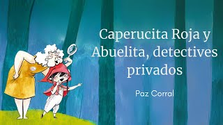 CAPERUCITA ROJA Y ABUELITA DETECTIVES PRIVADOS  Paz Corral  AUDIOLIBRO [upl. by Yssirhc948]