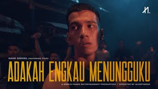 Naim Daniel  Adakah Engkau Menungguku feat Tuju Official Music Video [upl. by Pandolfi85]