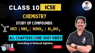 CLASS 10 ICSE  STUDY OF COMPOUNDS  HCl  AMMONIA NITRIC ACID amp SULHURIC ACID  ONE SHOT REVISION💥 [upl. by Dweck]