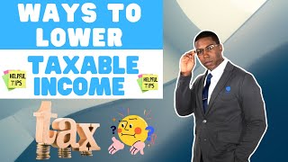 How to Lower Taxable Income [upl. by Orecic]