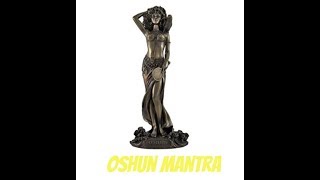 OSHUN Mantra [upl. by Aikemal25]